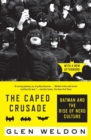 Image for The caped crusade  : Batman and the rise of nerd culture