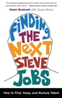 Image for Finding the Next Steve Jobs : How to Find, Keep, and Nurture Talent