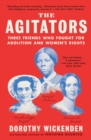 Image for Agitators: Three Friends Who Fought for Abolition and Women&#39;s Rights