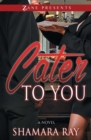 Image for Cater to You