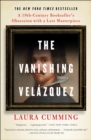 Image for Vanishing Velazquez: A 19th Century Bookseller&#39;s Obsession with a Lost Masterpiece