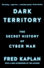 Image for Dark territory: the secret history of cyber war
