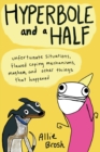 Image for Hyperbole and a Half : Unfortunate Situations, Flawed Coping Mechanisms, Mayhem, and Other Things That Happened