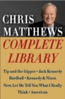 Image for Chris Matthews Complete Library E-book Box Set: Tip and the Gipper, Jack Kennedy, Hardball, Kennedy &amp; Nixon, Now, Let Me Tell You What I Really Think, and American