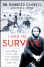 Image for I Had to Survive : How a Plane Crash in the Andes Inspired My Calling to Save Lives