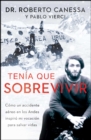 Image for Tenia que sobrevivir (I Had to Survive Spanish Edition): Como un accidente aereo en los Andes inspiro mi vocacion para salvar vidas