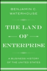 Image for Land of Enterprise: A Business History of the United States