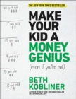 Image for Make your kid a money genius (even if you&#39;re not): a parents&#39; guide for kids 3 to 23
