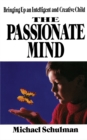 Image for Passionate Mind : Brining Up An Intelligent and Creative Child