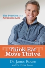 Image for Think, eat, move, thrive: the practice for an awesome life