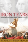Image for Iron Tears : America&#39;s Battle for Freedom, Britain&#39;s Quagmire: 1775-1783