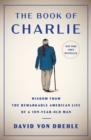 Image for Book of Charlie: Wisdom from the Remarkable American Life of a 109-Year-Old Man