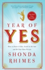 Image for Year of Yes : How to Dance It Out, Stand In the Sun and Be Your Own Person