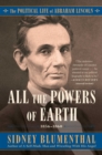 Image for All the Powers of Earth: The Political Life of Abraham Lincoln Vol. III, 1856-1860