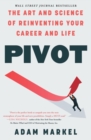 Image for Pivot  : the art and science of reinventing your career and life