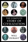 Image for Complete Story of Civilization: Our Oriental Heritage, Life of Greece, Caesar and Christ, Age of Faith, Renaissance, Age of Reason Begins, Age of Louis XIV, Age of Voltaire, Rousseau and Revolution, Age of Napoleon, Reformation
