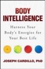 Image for Body Intelligence: Harness Your Body&#39;s Energies for Your Best Life