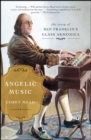 Image for Angelic Music: The Story of Benjamin Franklin&#39;s Glass Armonica