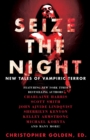 Image for Seize the Night : New Tales of Vampiric Terror