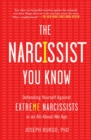 Image for Narcissist You Know: Defending Yourself Against Extreme Narcissists in an All-About-Me Age