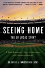 Image for Seeing Home: The Ed Lucas Story : A Blind Broadcaster&#39;s Story of Overcoming Life&#39;s Greatest Obstacles