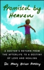 Image for Promised by Heaven: A Doctor&#39;s Return from the Afterlife to a Destiny of Love and Healing