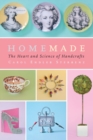 Image for Homemade : The Heart and Science of Handcrafts