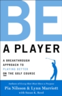 Image for Be a player  : a breakthrough approach to playing better on the golf course