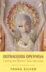 Image for Outrageous openness: letting the divine take the lead