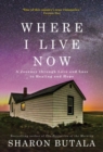 Image for Where I Live Now: A Journey through Love and Loss to Healing and Hope