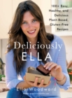 Image for Deliciously Ella : 100+ Easy, Healthy, and Delicious Plant-Based, Gluten-Free Recipes