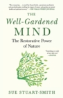 Image for The Well-Gardened Mind : The Restorative Power of Nature