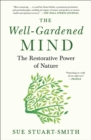 Image for Well-Gardened Mind: The Restorative Power of Nature