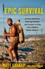 Image for Epic survival  : extreme adventure, Stone Age wisdom, and lessons in living from a modern hunter-gatherer