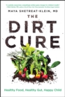 Image for Dirt Cure: Growing Healthy Kids with Food Straight from Soil