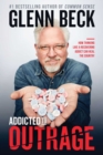 Image for Addicted to outrage: how thinking like a recovering addict can heal the country