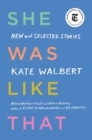 Image for She Was Like That: New and Selected Stories