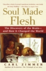 Image for Soul Made Flesh: The Discovery of the Brain--and How it Changed the World