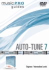 Image for Auto-Tune 7 : Beginner/Intermediate Levels, Music Pro Guide