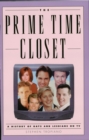 Image for The prime time closet: a history of gays and lesbians on TV