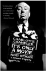 Image for It&#39;s only a movie: Alfred Hitchcock : a personal biography