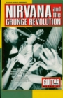 Image for Nirvana and the Grunge revolution.