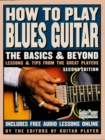 Image for How to Play Blues Guitar: The Basics &amp; Beyond : Lessons &amp; Tips from the Great Players