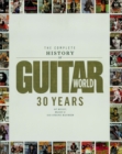 Image for The Complete History of Guitar World: 30 Years of Music, Magic and Six-String Mayhem