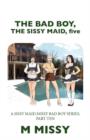 Image for The Bad Boy, the Sissy Maid, Five