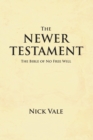 Image for Newer Testament: The Bible of No Free Will