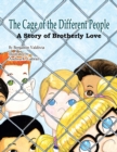 Image for The Cage of the Different People : A Story of Brotherly Love