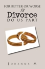 Image for For Better or Worse Til Divorce Do Us Part