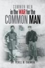 Image for Common Men in the War for the Common Man: The Civil War of the United States of America History of the 145Th Pennsylvania Volunteers from Organization Through Gettysburg