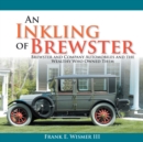 Image for Inkling of Brewster: Brewster and Company Automobiles and the Wealthy Who Owned Them